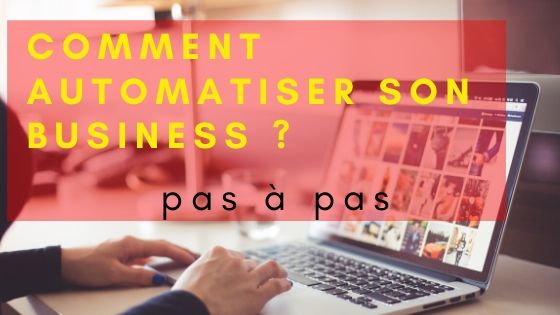 Comment automatiser son business